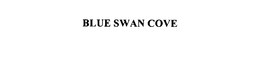 BLUE SWAN COVE trademark