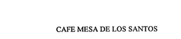 CAFE MESA DE LOS SANTOS trademark