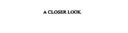 A CLOSER LOOK trademark