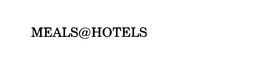 MEALS@HOTELS trademark