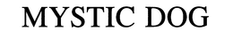 MYSTIC DOG trademark