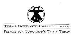 TSI TRIAL SCIENCE INSTITUTE LLC PREPAREFOR TOMORROW'S TRIALS TODAY trademark