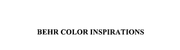 BEHR COLOR INSPIRATIONS trademark