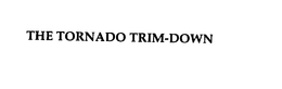 THE TORNADO TRIM-DOWN trademark