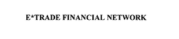 E*TRADE FINANCIAL trademark
