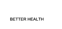 BETTER HEALTH trademark