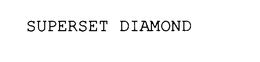 SUPERSET DIAMOND trademark
