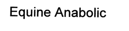 EQUINE ANABOLIC trademark