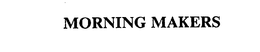 MORNING MAKERS trademark