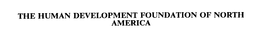 THE HUMAN DEVELOPMENT FOUNDATION OF NORTH AMERICA trademark
