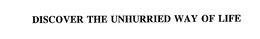 DISCOVER THE UNHURRIED WAY OF LIFE trademark