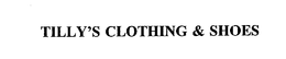 TILLY'S CLOTHING & SHOES trademark