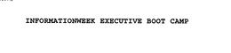 INFORMATIONWEEK EXECUTIVE BOOT CAMP trademark