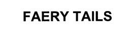 FAERY TAILS trademark