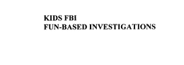 KIDS FBI FUN-BASED INVESTIGATIONS trademark