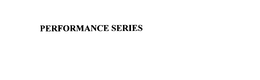 PERFORMANCE SERIES trademark