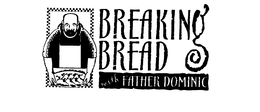 BREAKING BREAD WITH FATHER DOMINIC trademark