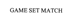 GAME SET MATCH trademark