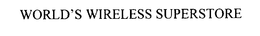 WORLD'S WIRELESS SUPERSTORE trademark