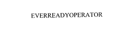 EVERREADYOPERATOR trademark