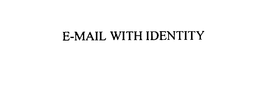 E-MAIL WITH IDENTITY trademark