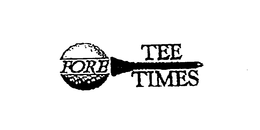 FORE TEE TIMES trademark