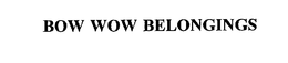 BOW WOW BELONGINGS trademark