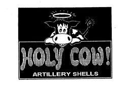 HOLY COW! ARTILLERY SHELLS trademark