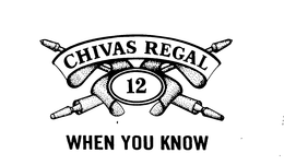 CHIVAS REGAL WHEN YOU KNOW 12 trademark