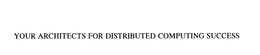 YOUR ARCHITECTS FOR DISTRIBUTED COMPUTING SUCCESS trademark