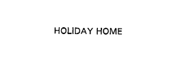 HOLIDAY HOME trademark