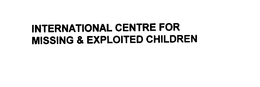 INTERNATIONAL CENTRE FOR MISSING & EXPLOITED CHILDREN trademark