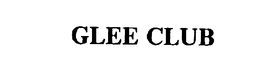 GLEE CLUB trademark