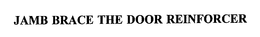 JAMB BRACE THE DOOR REINFORCER trademark