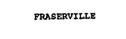 FRASERVILLE trademark