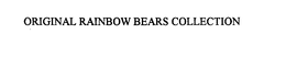 ORIGINAL RAINBOW BEARS COLLECTION trademark