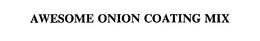 AWESOME ONION COATING MIX trademark