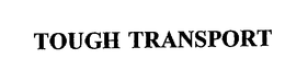 TOUGH TRANSPORT trademark