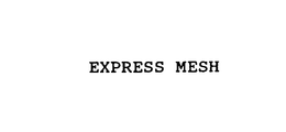 EXPRESS MESH trademark
