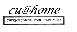 CU@HOME FIBERGLAS FEDERAL CREDIT UNION ONLINE trademark