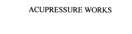 ACUPRESSURE WORKS trademark