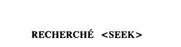 RECHERCHE' trademark
