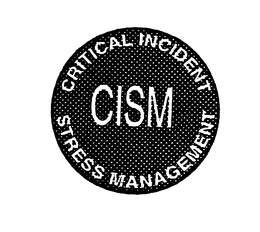 CISM CRITICAL INCIDENT STRESS MANAGEMENT trademark