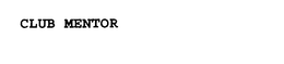 CLUB MENTOR trademark