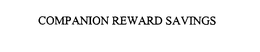COMPANION REWARD SAVINGS trademark