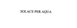 SOLACE PER AQUA trademark