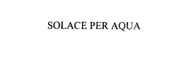 SOLACE PER AQUA trademark