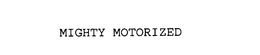 MIGHTY MOTORIZED trademark