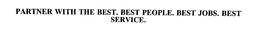 PARTNER WITH THE BEST. BEST PEOPLE. BEST JOBS. BEST SERVICE. trademark