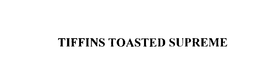 TIFFINS TOASTED SUPREME trademark